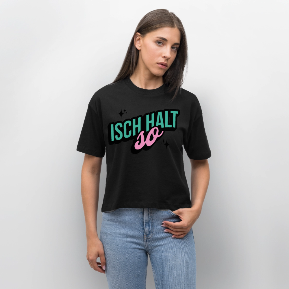 Isch halt so Design – Frauen Boxy Bio-T-Shirt - Schwarz