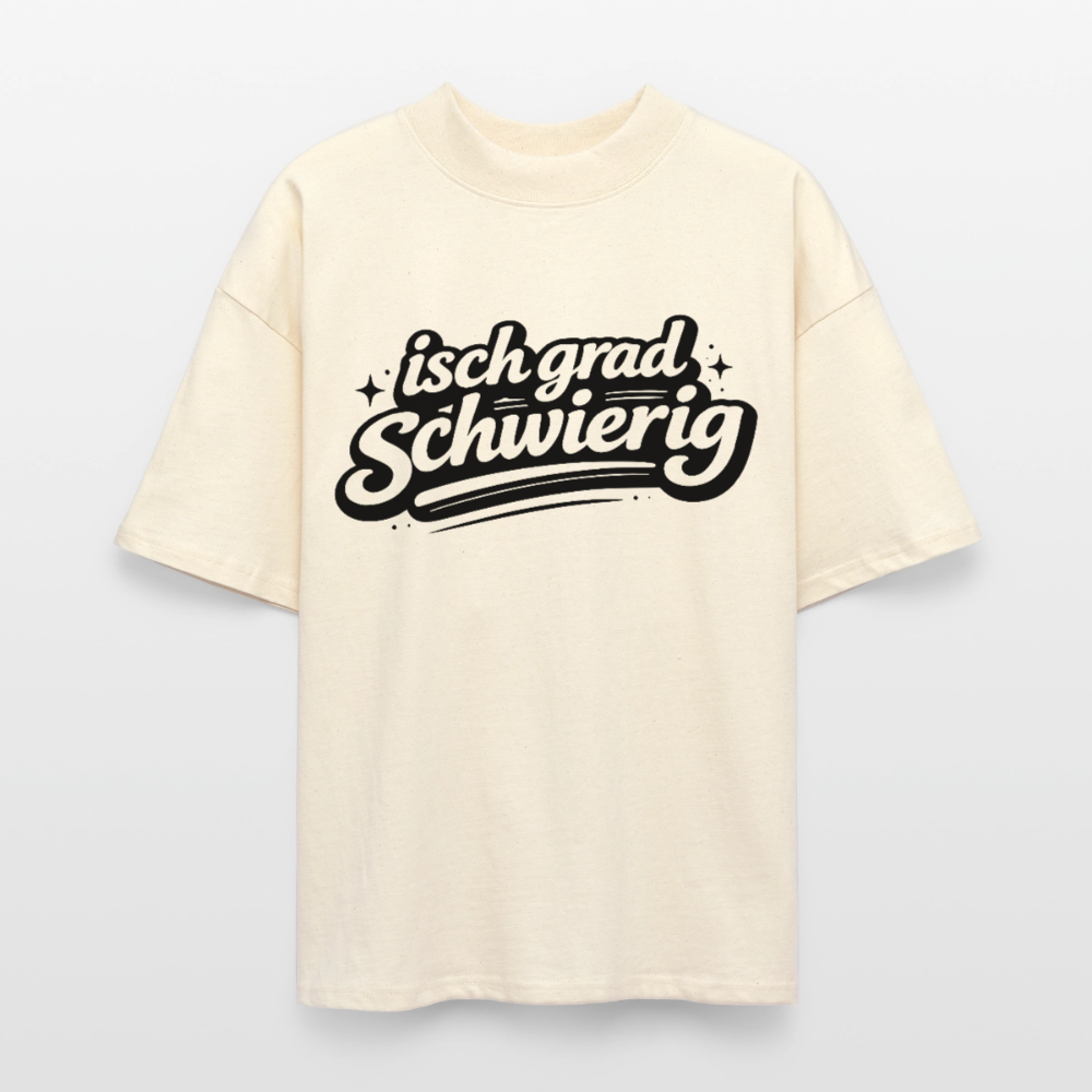 isch grad schwierig Design – Oversized Unisex Bio T-Shirt - Natur