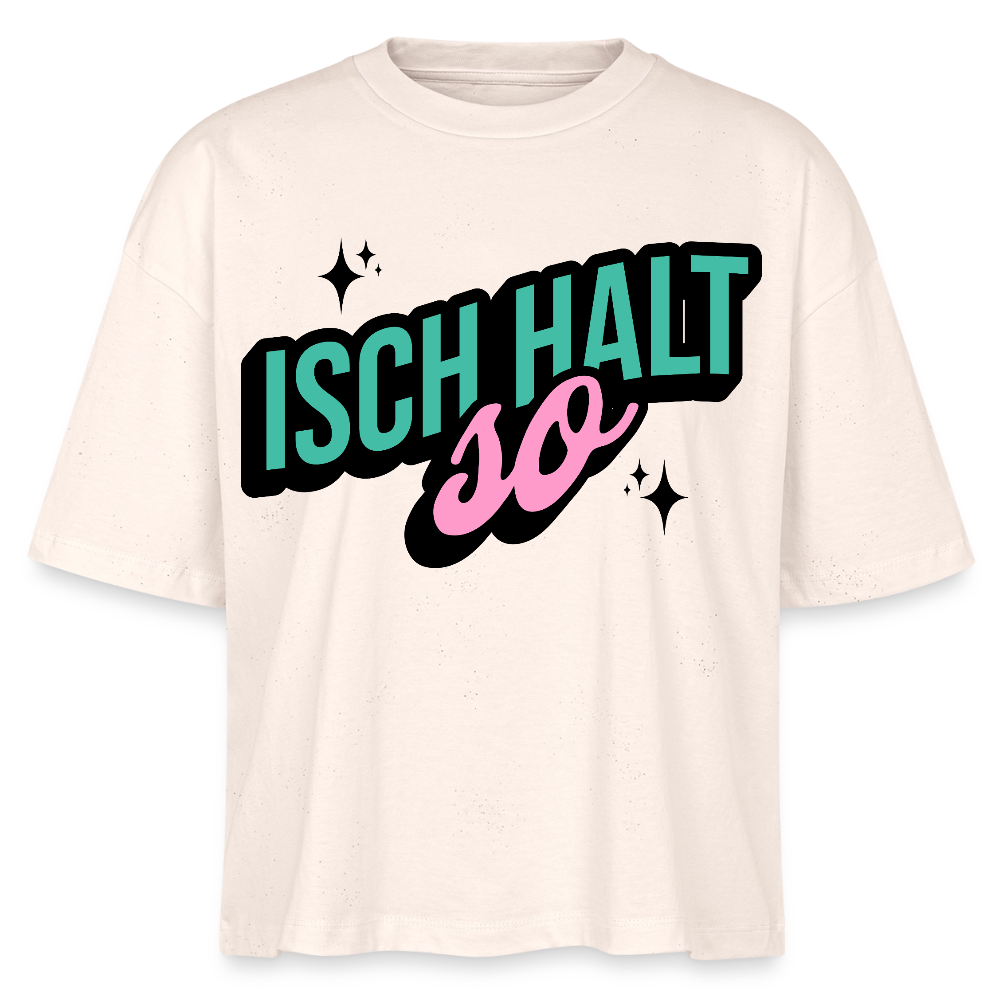 Isch halt so Design – Frauen Boxy Bio-T-Shirt - Natur