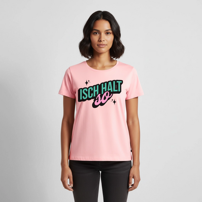 Isch halt so Design – Frauen Premium T-Shirt - Rosa