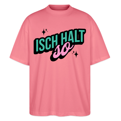 Isch halt so Design – Oversized Unisex Bio T-Shirt - Pink 