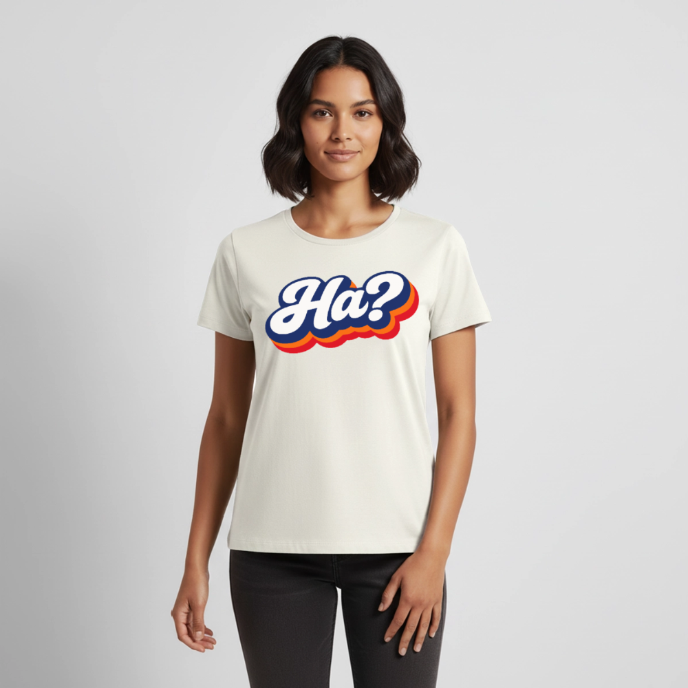 Ha? Design – Frauen Premium T-Shirt - Naturweiß
