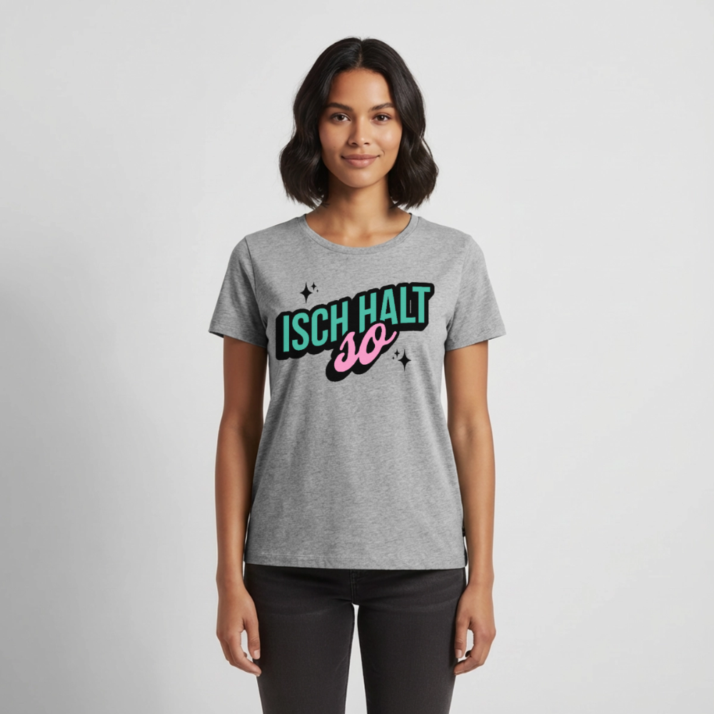 Isch halt so Design – Frauen Premium T-Shirt - Grau meliert