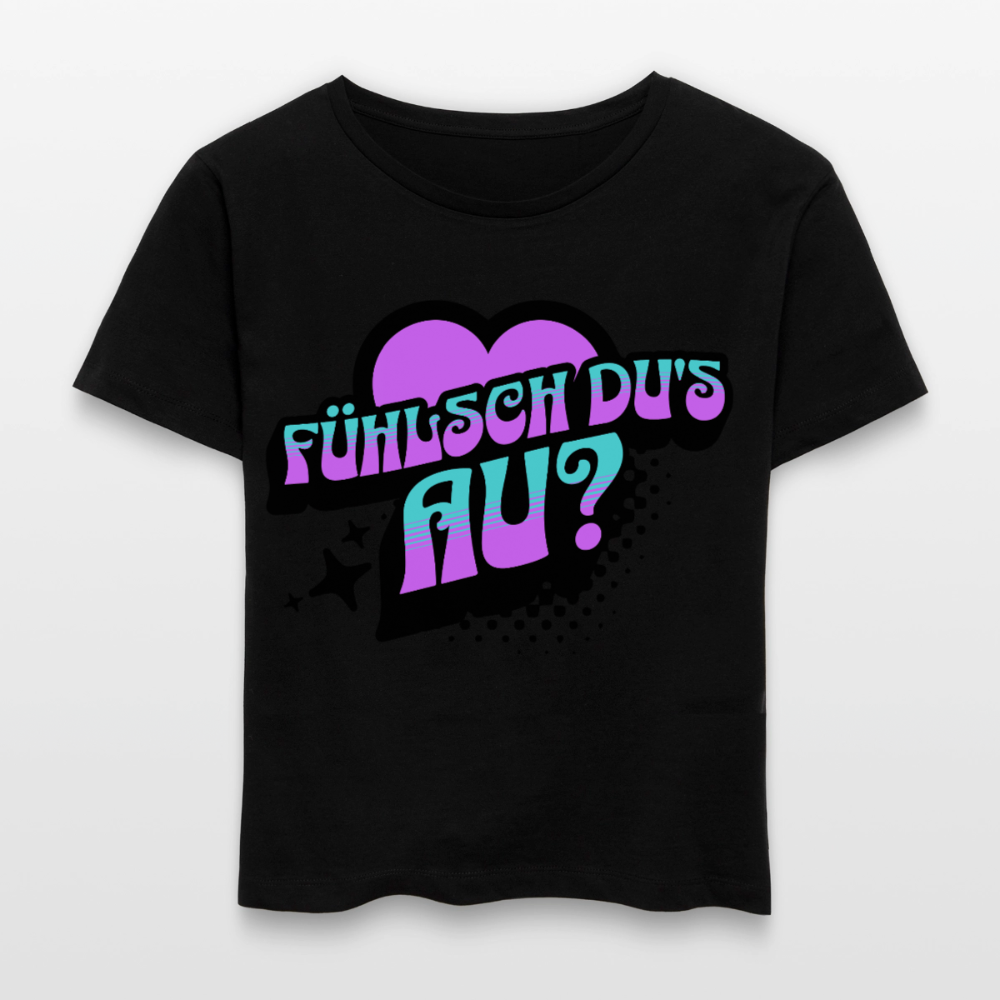 Fühlsch du‘s au Design – Rundhals Frauen Bio-T-Shirt - Schwarz