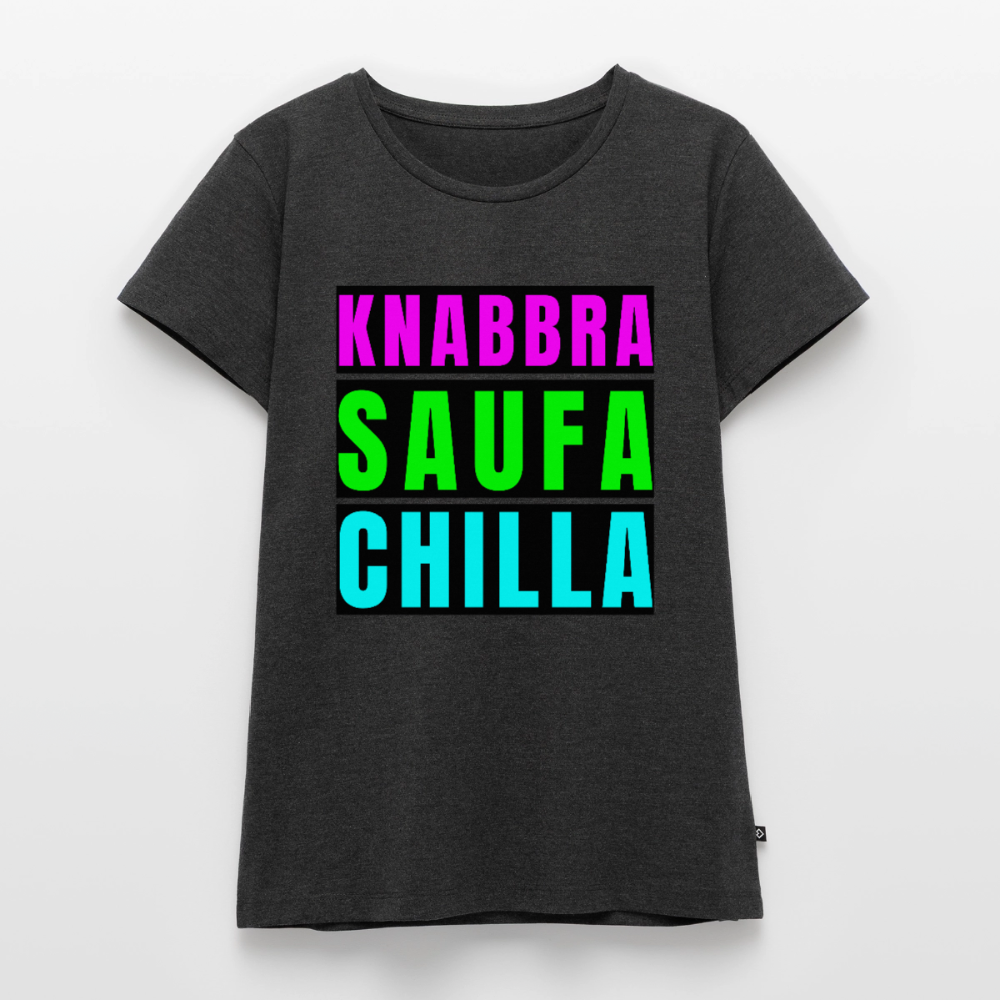 Knabbra Saufa Chilla Design – Frauen Premium T-Shirt - Anthrazit meliert