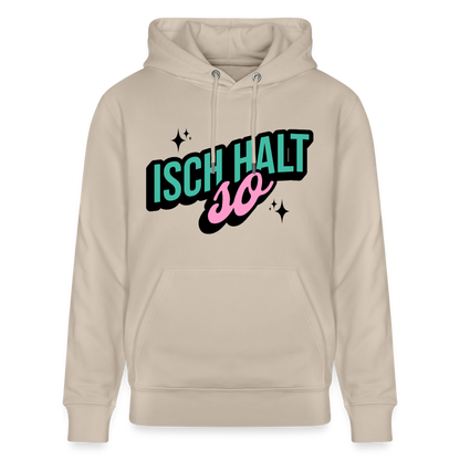 Isch halt so Design – Unisex Bio-Hoodie - Beige