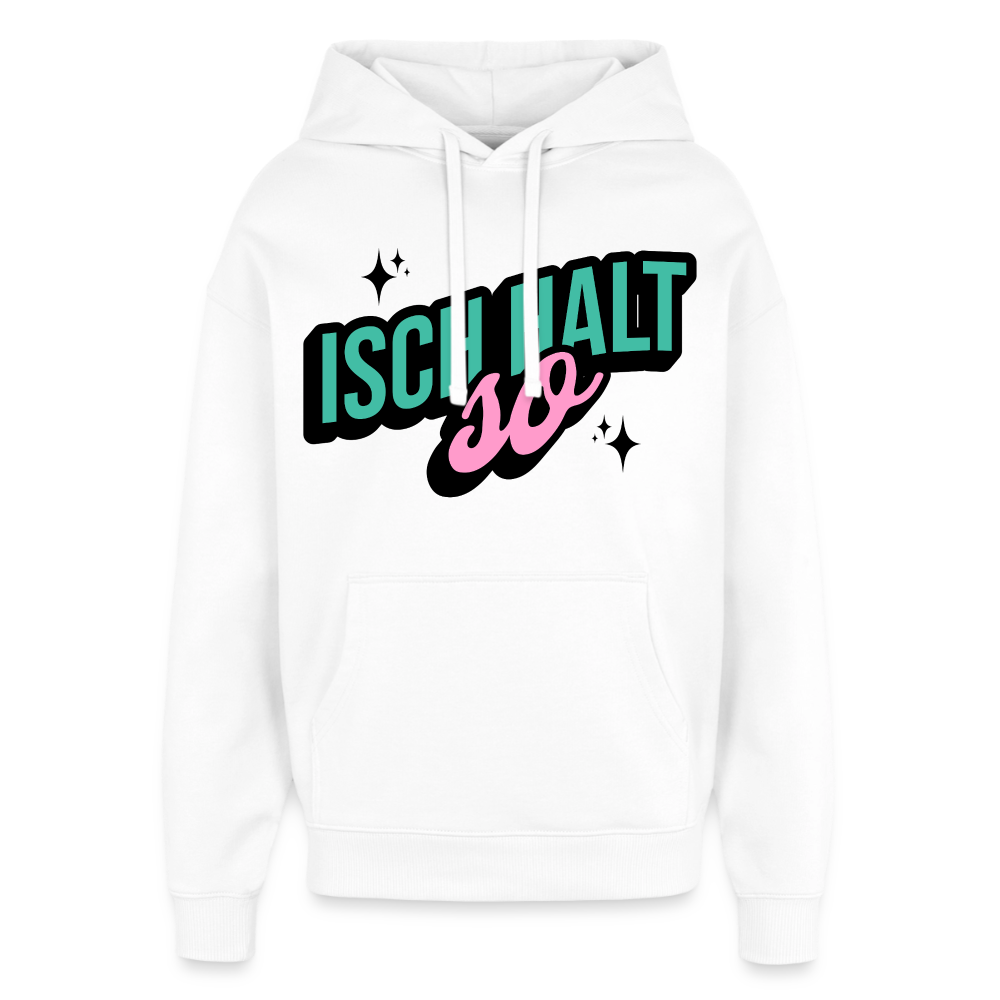 Isch halt so Design – Oversized Unisex Hoodie - Weiß
