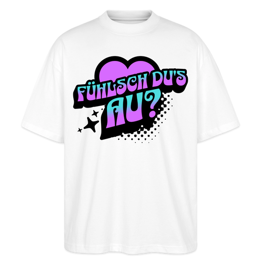 Fühlsch du‘s au Design – Oversized Unisex Bio T-Shirt - Weiß