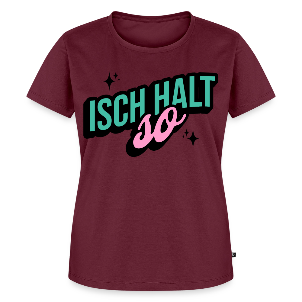 Isch halt so Design – Frauen Premium T-Shirt - Burgunderrot