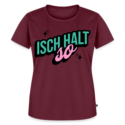 Isch halt so Design – Frauen Premium T-Shirt - Burgunderrot
