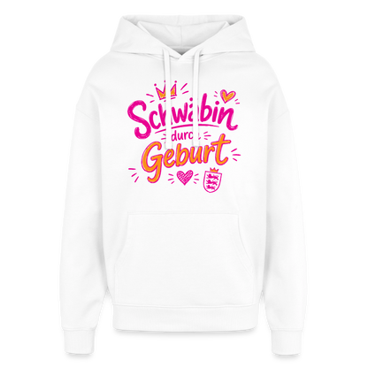 Schwäbin durch Geburt – Oversized Unisex Hoodie - Weiß