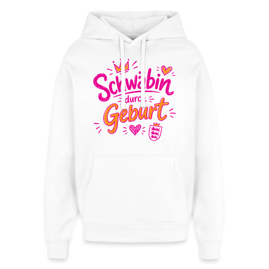 Schwäbin durch Geburt – Oversized Unisex Hoodie - Weiß