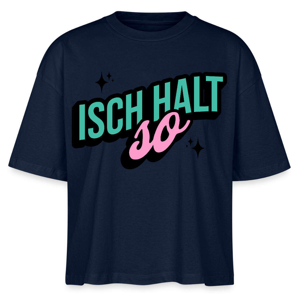 Isch halt so Design – Frauen Boxy Bio-T-Shirt - Navy
