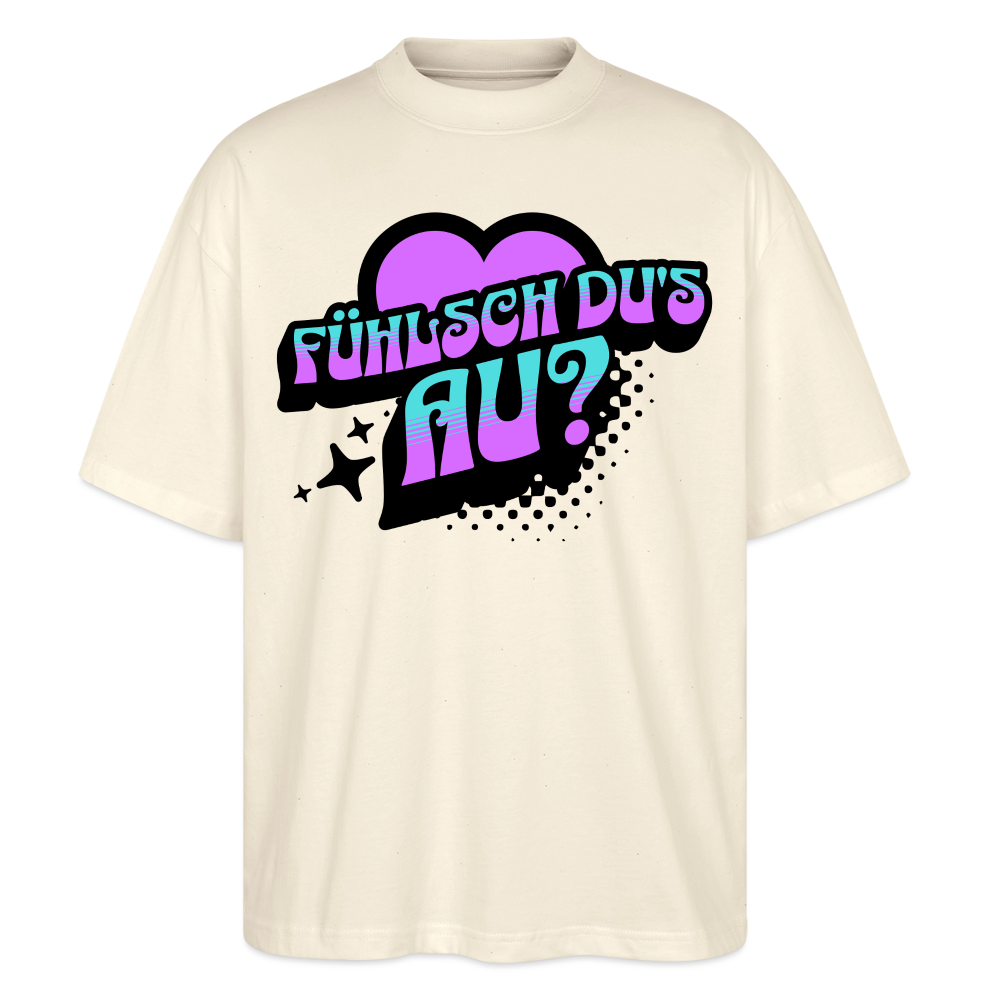 Fühlsch du‘s au Design – Oversized Unisex Bio T-Shirt - Natur