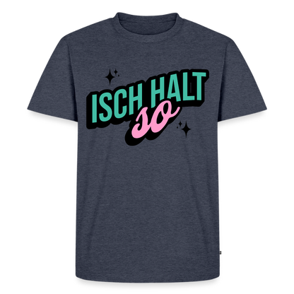 Isch halt so Design – Männer Premium T-Shirt - Jeansblau 