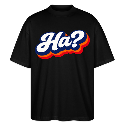 Ha? Design – Oversized Unisex Bio T-Shirt - Schwarz