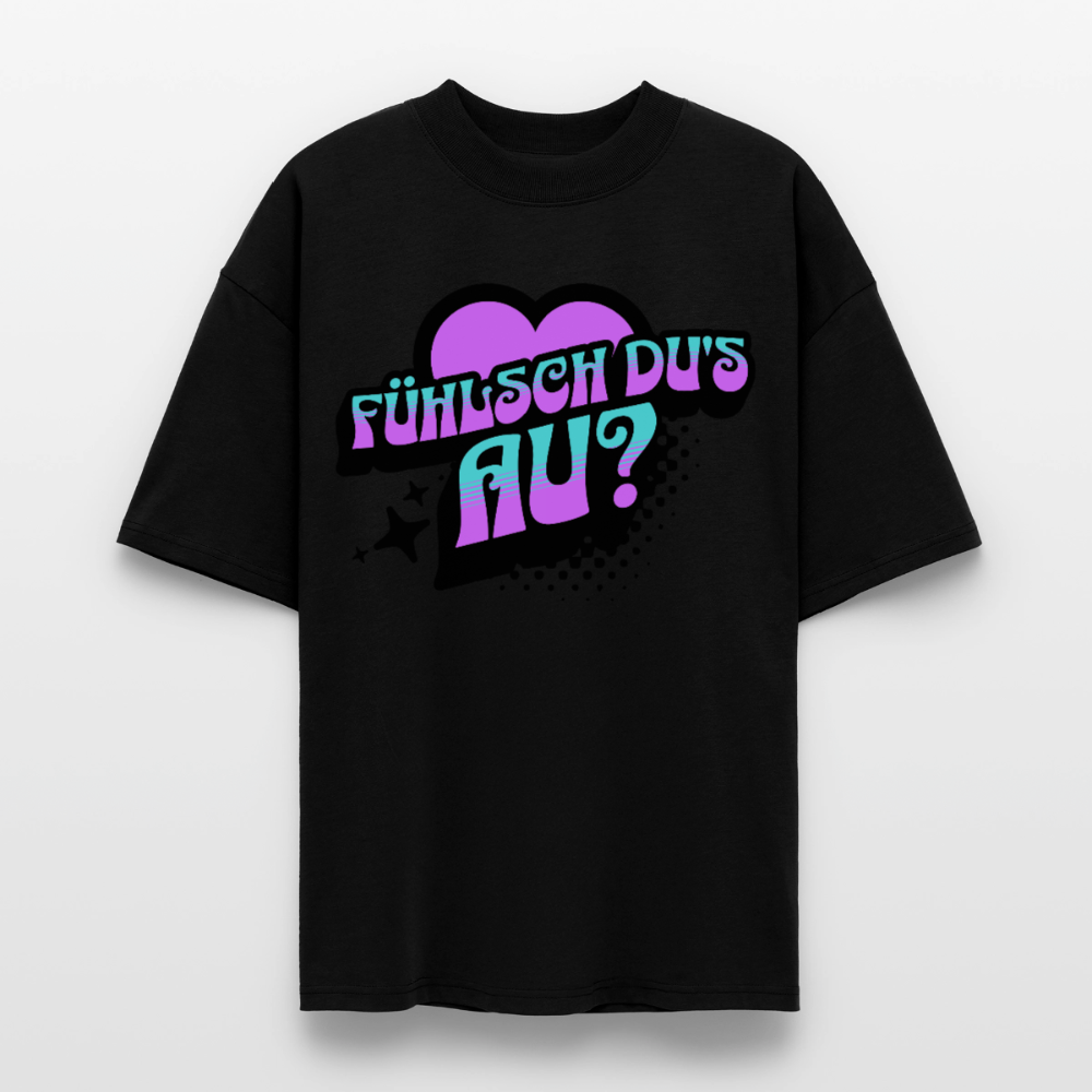 Fühlsch du‘s au Design – Oversized Unisex Bio T-Shirt - Schwarz