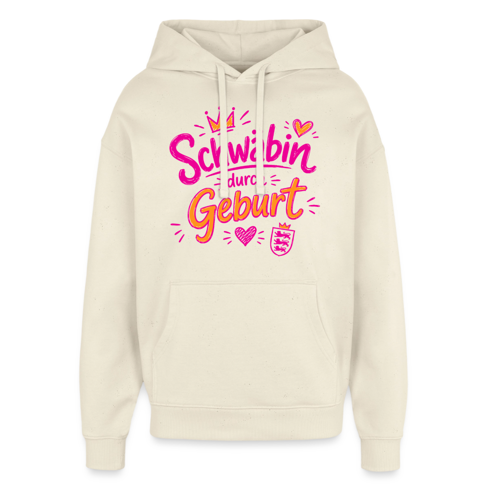 Schwäbin durch Geburt – Oversized Unisex Hoodie - Natur