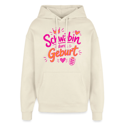 Schwäbin durch Geburt – Oversized Unisex Hoodie - Natur