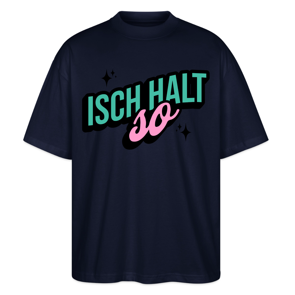 Isch halt so Design – Oversized Unisex Bio T-Shirt - Navy