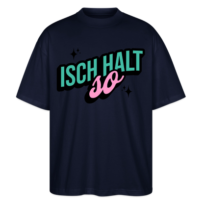 Isch halt so Design – Oversized Unisex Bio T-Shirt - Navy