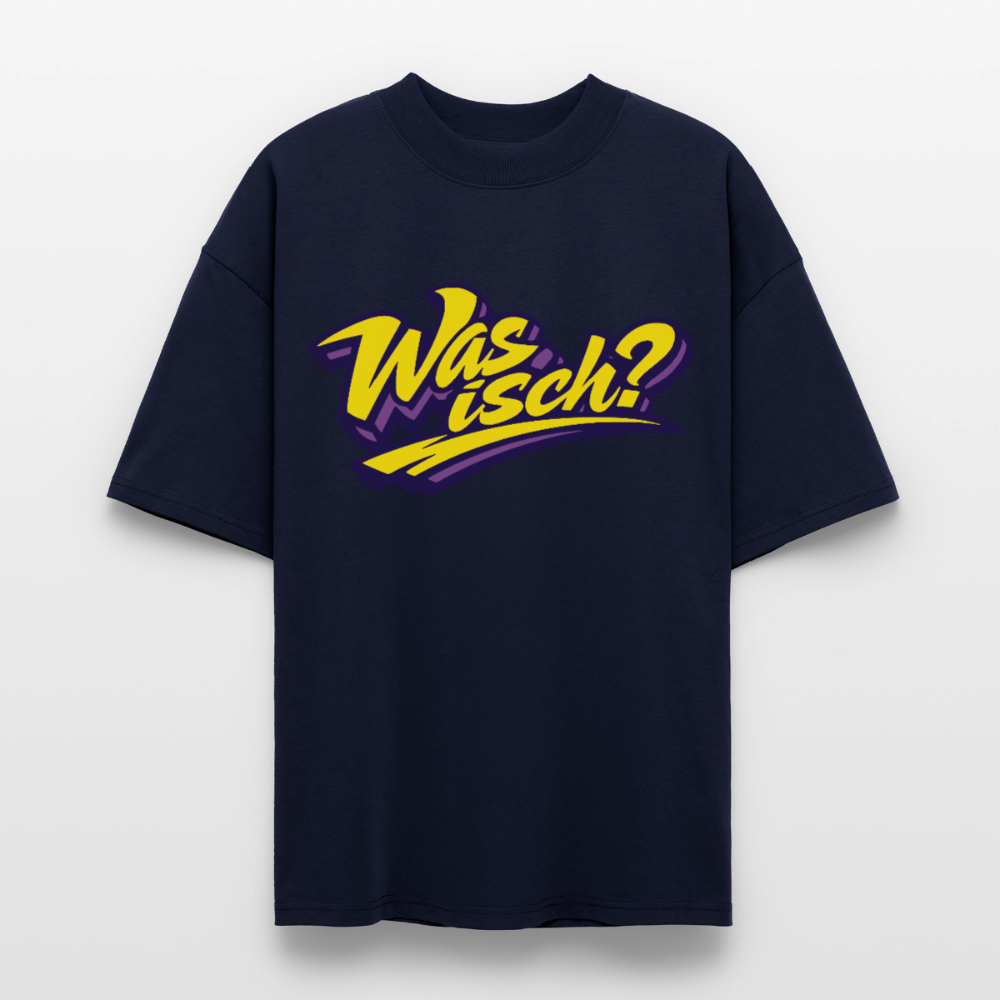 Was isch? Design – Oversized Unisex Bio T-Shirt - Navy