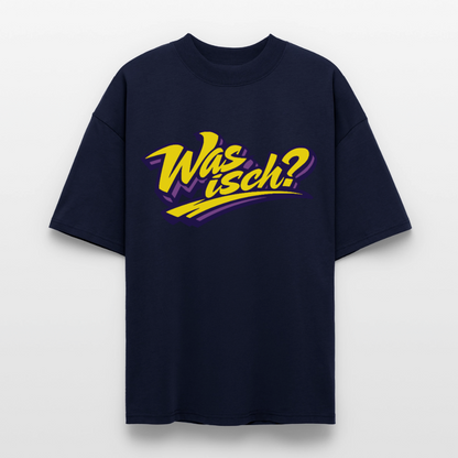 Was isch? Design – Oversized Unisex Bio T-Shirt - Navy
