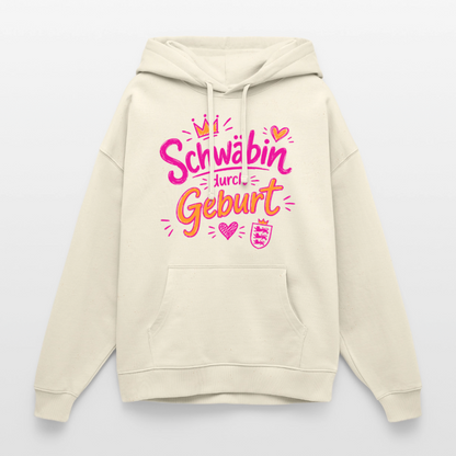 Schwäbin durch Geburt – Oversized Unisex Hoodie - Natur