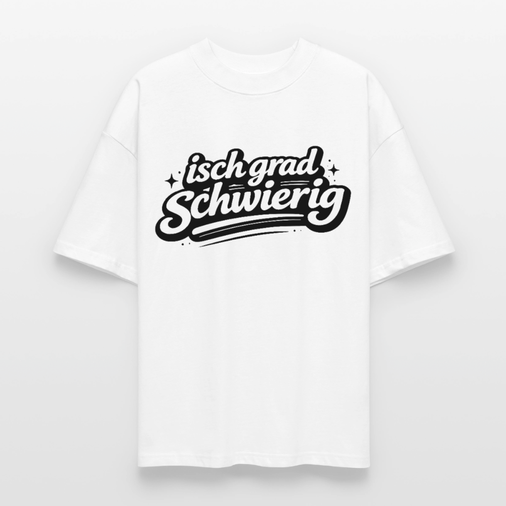 isch grad schwierig Design – Oversized Unisex Bio T-Shirt - Weiß