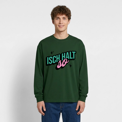 Isch halt so Design – Oversized Langarmshirt - Flaschengrün