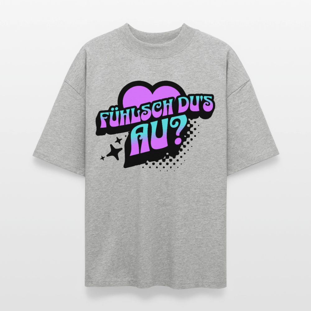 Fühlsch du‘s au Design – Oversized Unisex Bio T-Shirt - Grau meliert