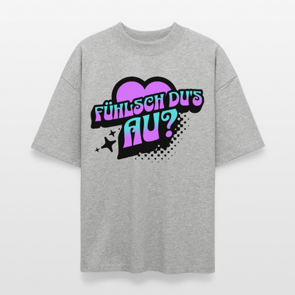 Fühlsch du‘s au Design – Oversized Unisex Bio T-Shirt - Grau meliert