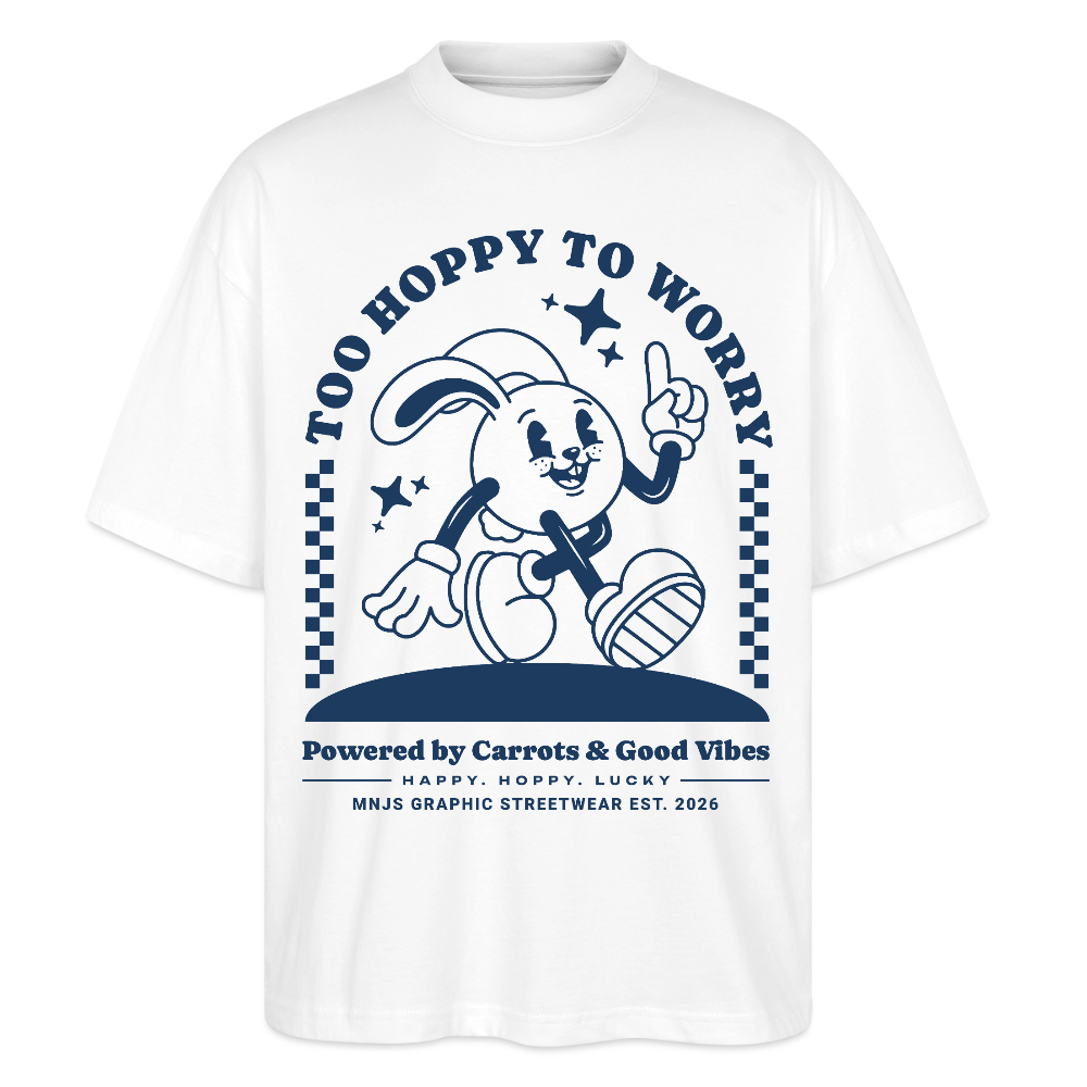 Too Hoppy Too Worry Design – Oversized Unisex Bio T-Shirt - Weiß