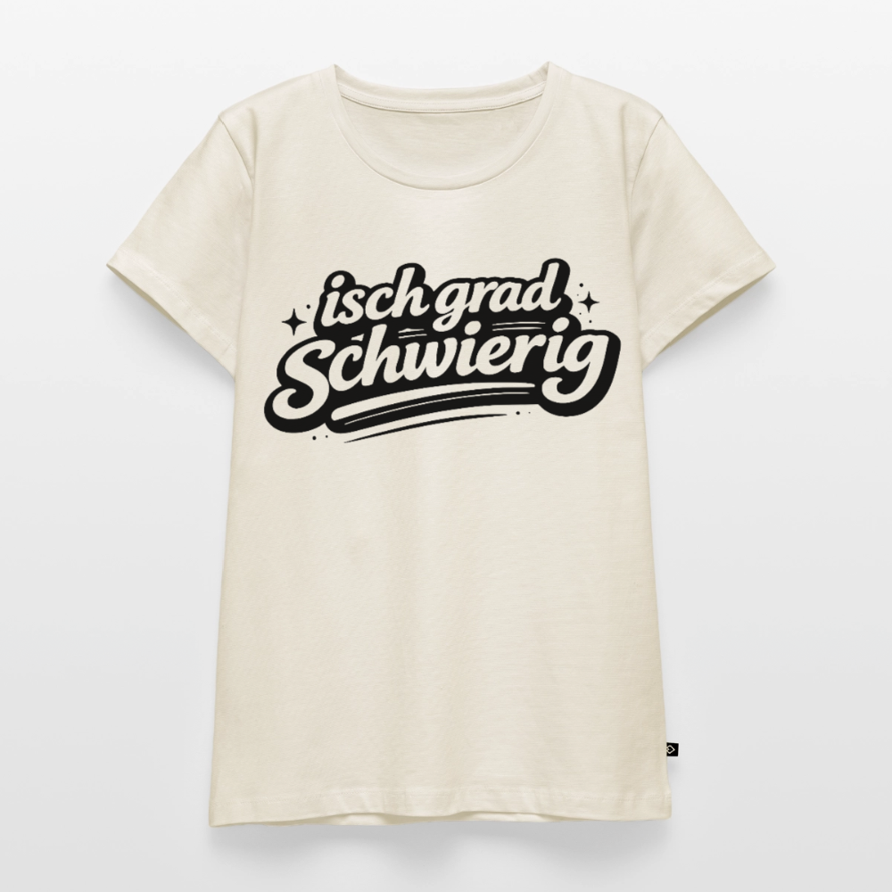 isch grad schwierig Design – Frauen Premium T-Shirt - Naturweiß