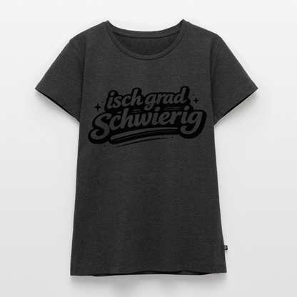 isch grad schwierig Design – Frauen Premium T-Shirt - Anthrazit meliert
