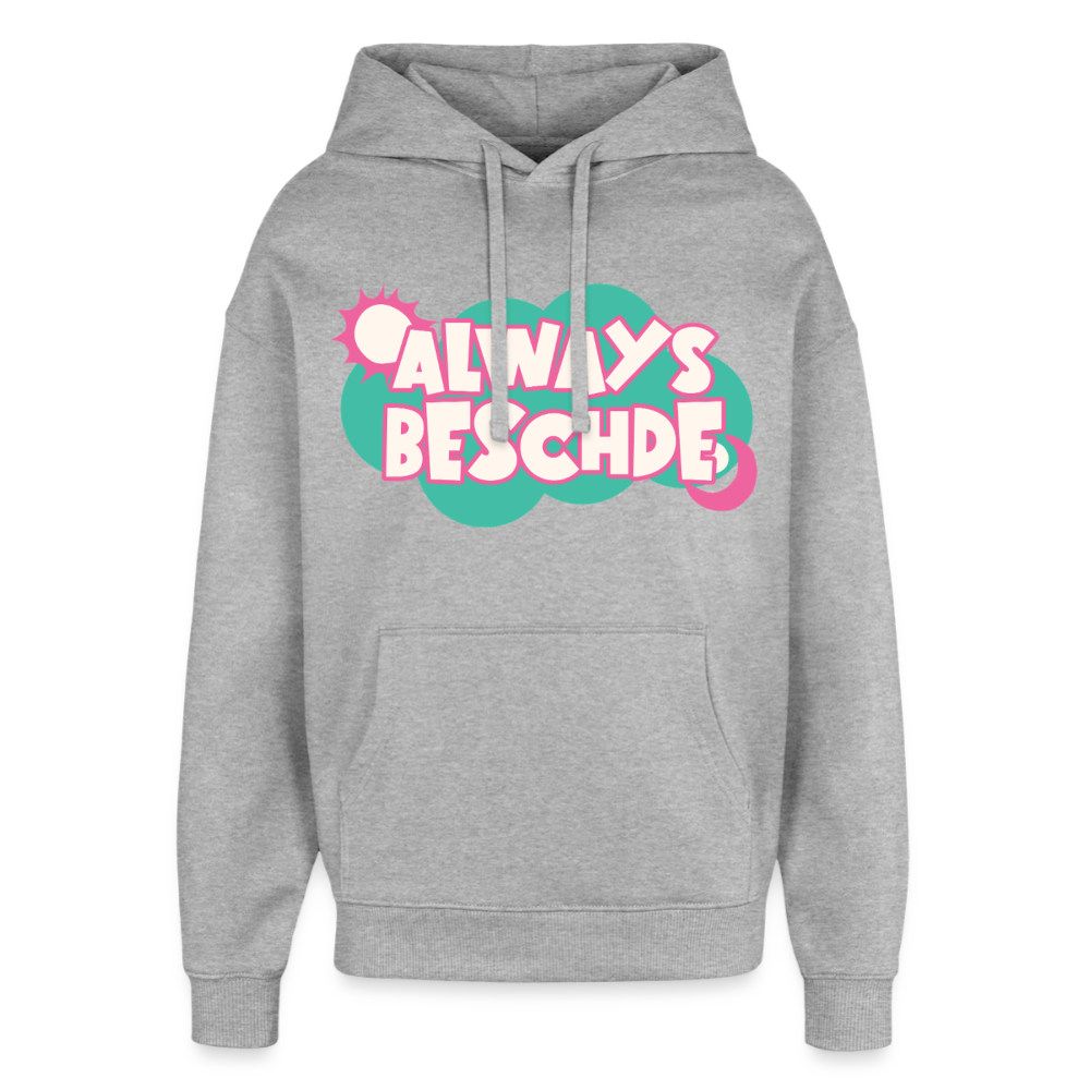 Always Beschde Design – Oversized Unisex Hoodie - Grau meliert