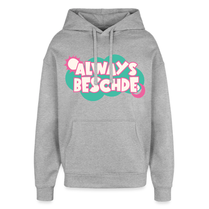 Always Beschde Design – Oversized Unisex Hoodie - Grau meliert