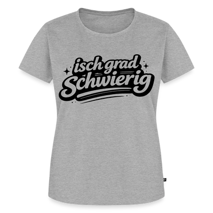 isch grad schwierig Design – Frauen Premium T-Shirt - Grau meliert