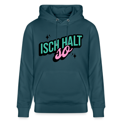 Isch halt so Design – Unisex Bio-Hoodie - Dunkles Petrol