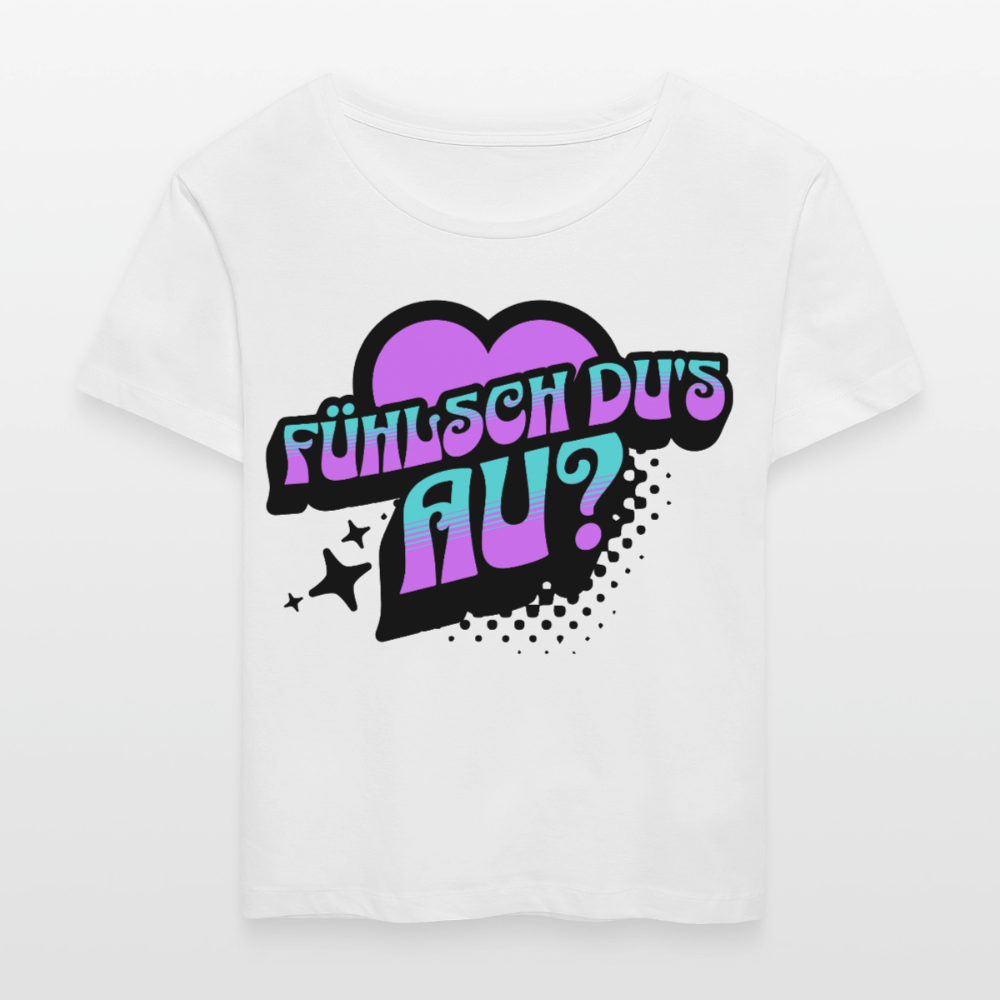 Fühlsch du‘s au Design – Rundhals Frauen Bio-T-Shirt - Weiß