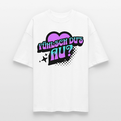 Fühlsch du‘s au Design – Oversized Unisex Bio T-Shirt - Weiß