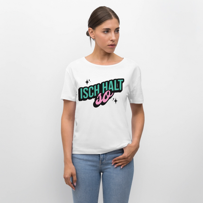 Isch halt so Design – Rundhals Frauen Bio-T-Shirt - Weiß