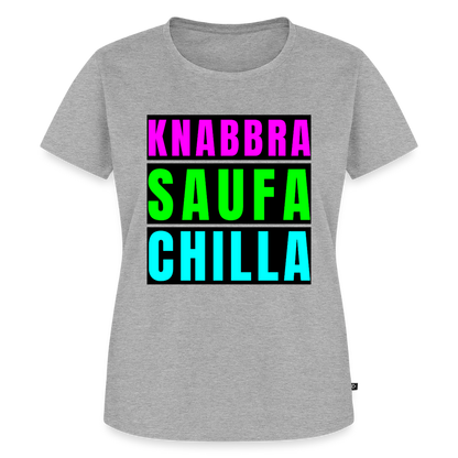Knabbra Saufa Chilla Design – Frauen Premium T-Shirt - Grau meliert