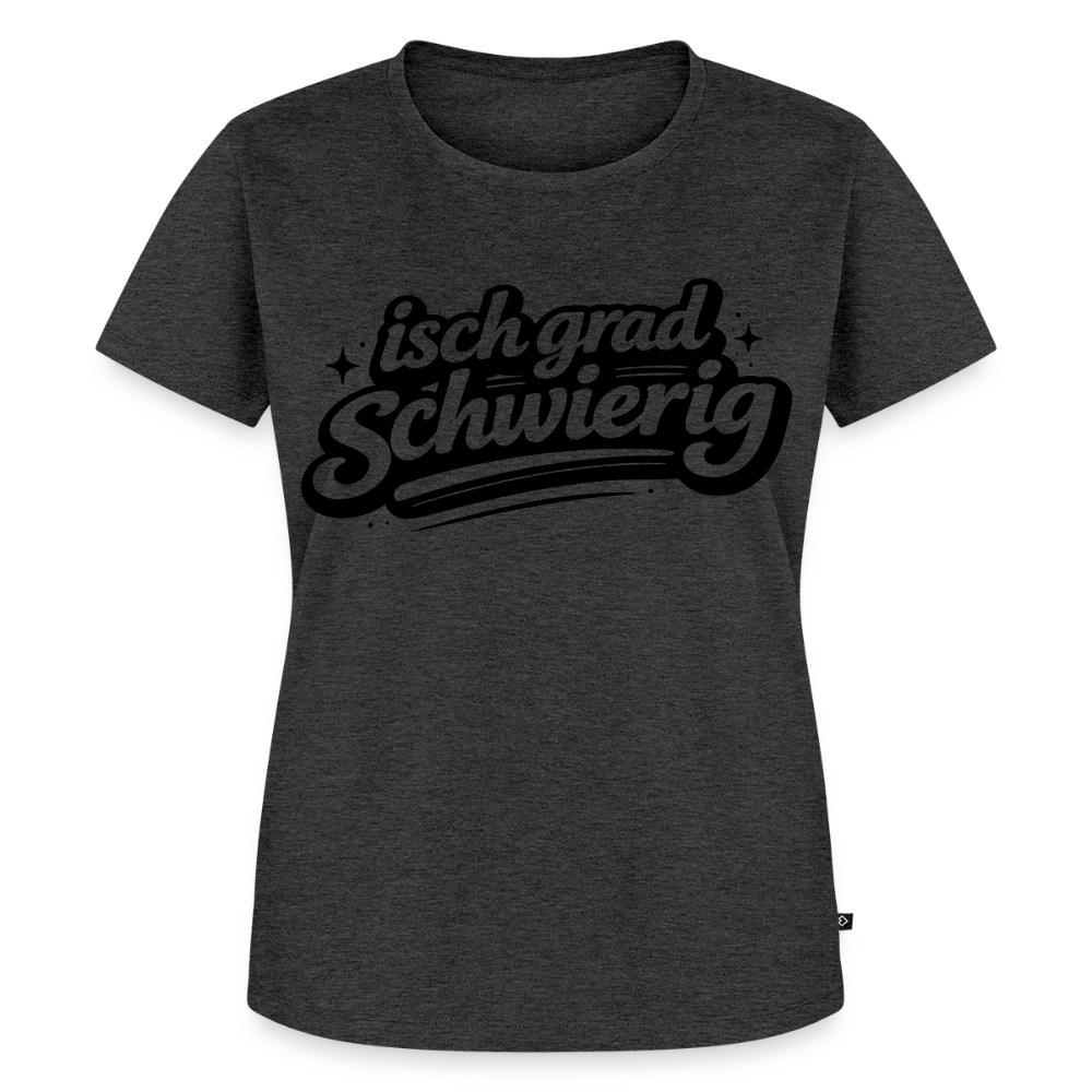 isch grad schwierig Design – Frauen Premium T-Shirt - Anthrazit meliert