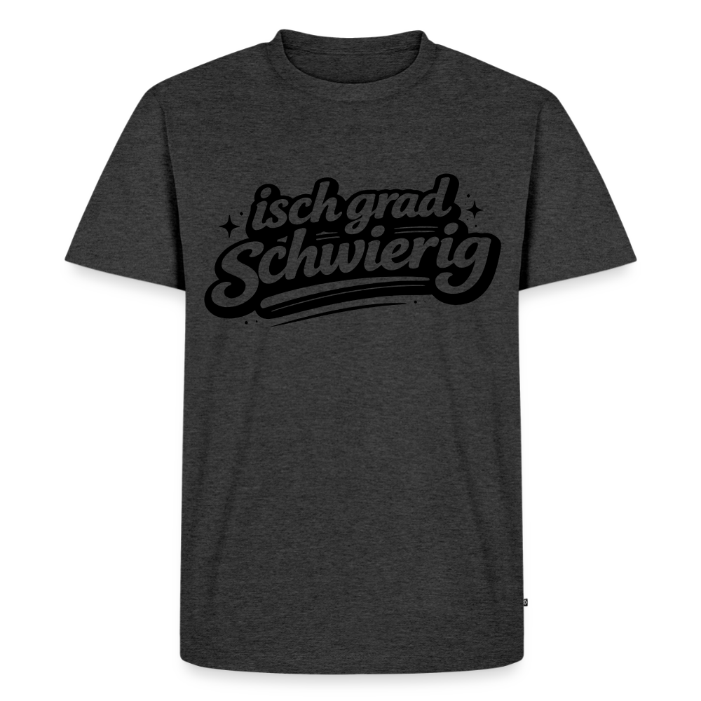 isch grad schwierig Design – Männer Premium T-Shirt - Anthrazit meliert