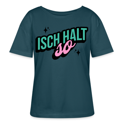 Isch halt so Design – Rundhals Frauen Bio-T-Shirt - Dunkles Petrol