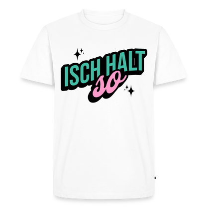 Isch halt so Design – Männer Premium T-Shirt - Weiß