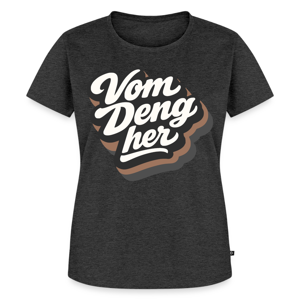 Vom Deng her Design – Frauen Premium T-Shirt - Anthrazit meliert