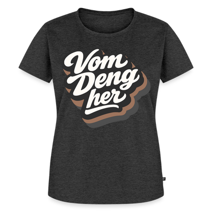 Vom Deng her Design – Frauen Premium T-Shirt - Anthrazit meliert