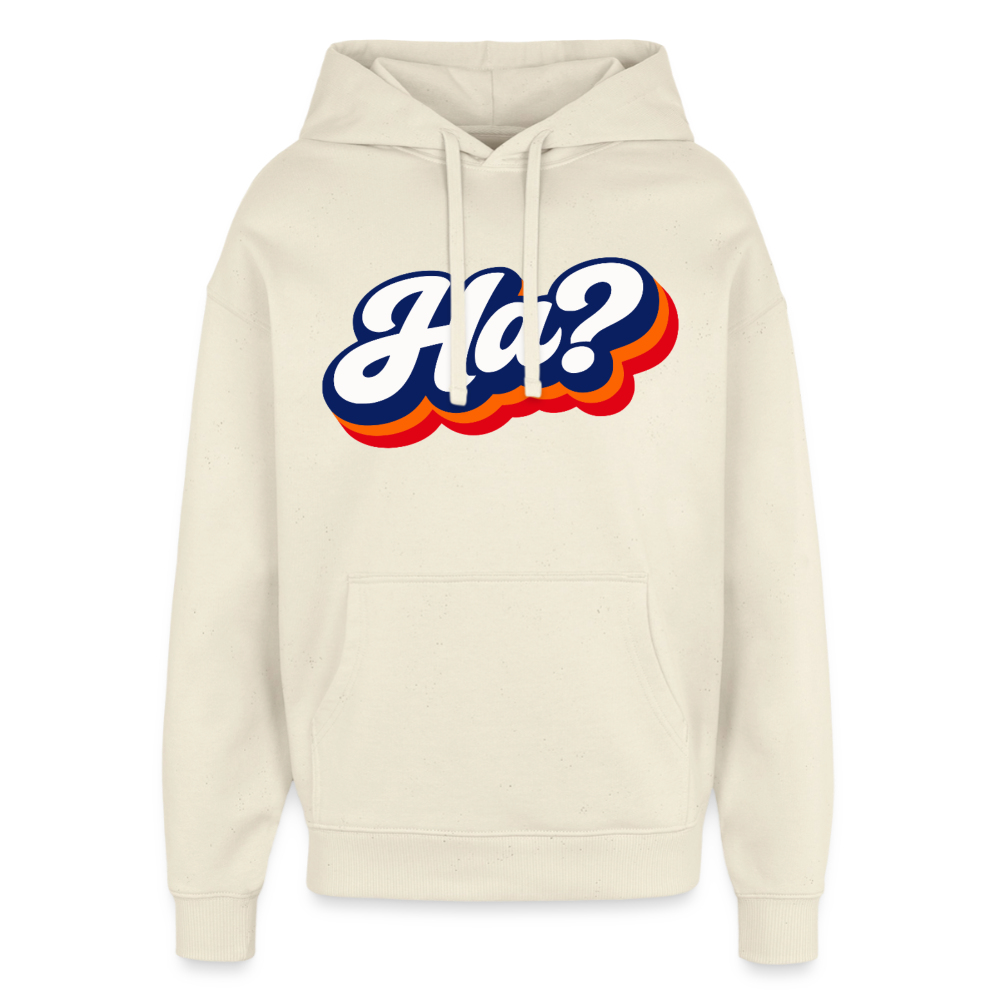 Ha? Design – Oversized Unisex Hoodie - Natur